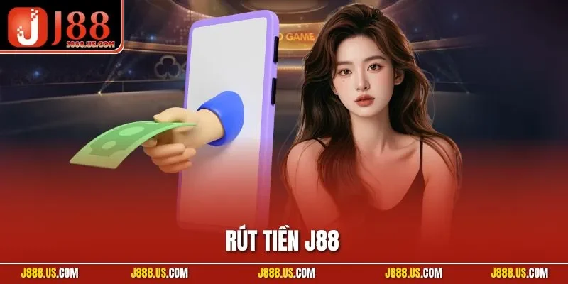Rút Tiền J88 – Hướng Dẫn Nhận Thưởng Nhanh Chóng Và An Toàn